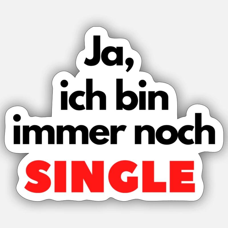 Ja, ich bin immer noch single - Sticker Größe S (10 x 10 cm) - Mattweiß