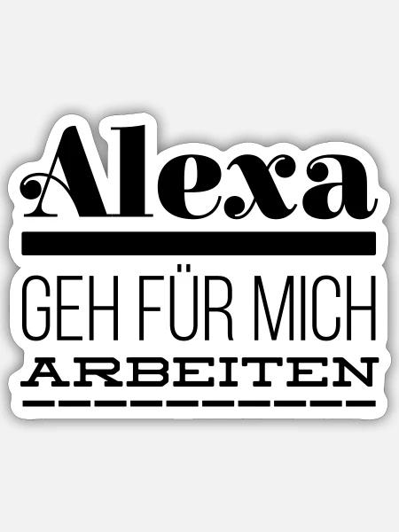 Alexa geh für mich arbeiten - Sticker Größe S (10 x 10 cm) - Mattweiß