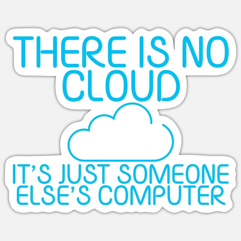 There Is No Cloud Its Just Someone Elses Computer5 Sticker size S (10 x 10 cm)