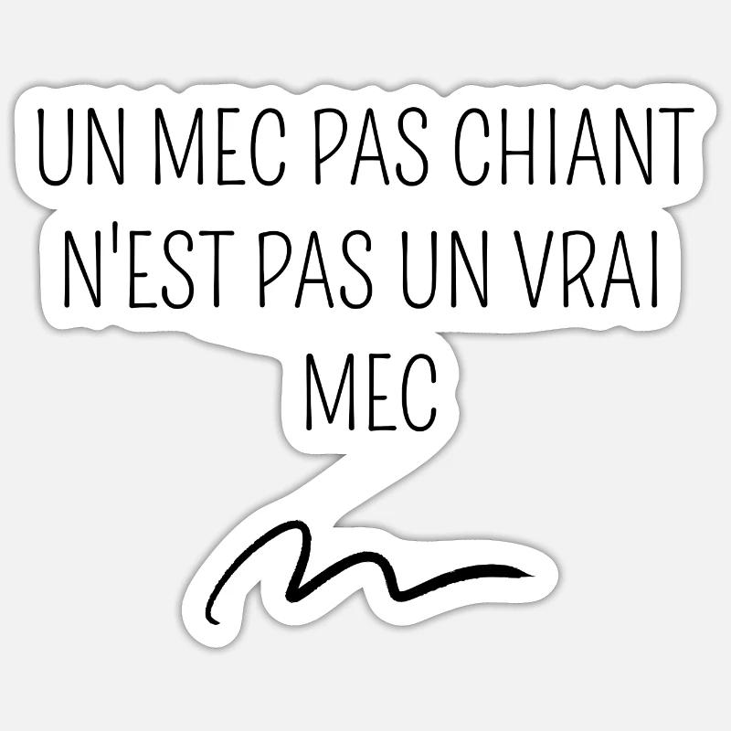 un mec pas chiant n'est pas un vrai mec - Sticker taille S (10 x 10 cm) - blanc mat