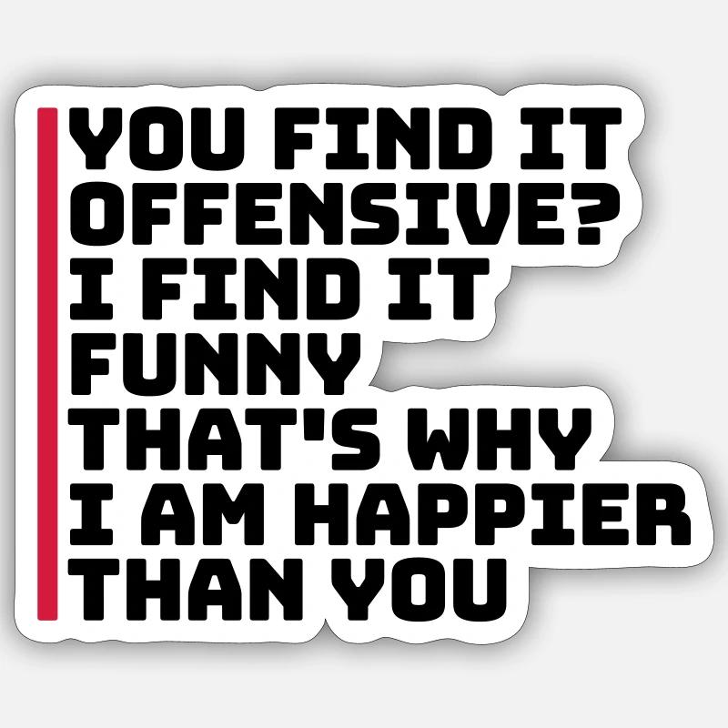 You find it offensive - Sticker size S (10 x 10 cm) - white matte