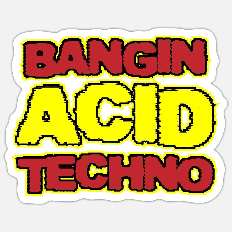 Acid Techno | Bangin Acid Techno Sticker Größe S (10 x 10 cm)