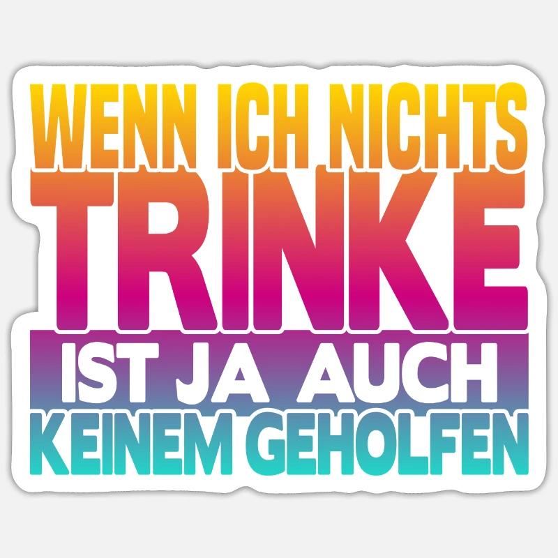 When I don't drink anything Sticker size S (10 x 10 cm)