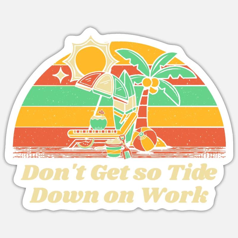 Don't Get so Tide Down on Work Beach Boss Ocean Sticker Größe S (10 x 10 cm)