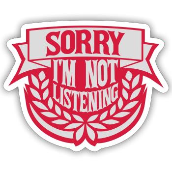 sorry in not listening - Sticker size S (10 x 10 cm) - white matte - Front
