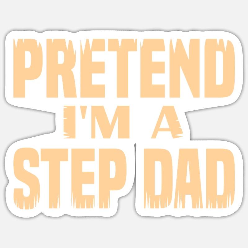 Pretend i'm a Step Dad Sticker size S (10 x 10 cm)