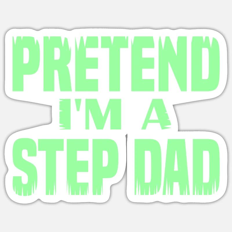 Pretend i'm a Step Dad Sticker size S (10 x 10 cm)