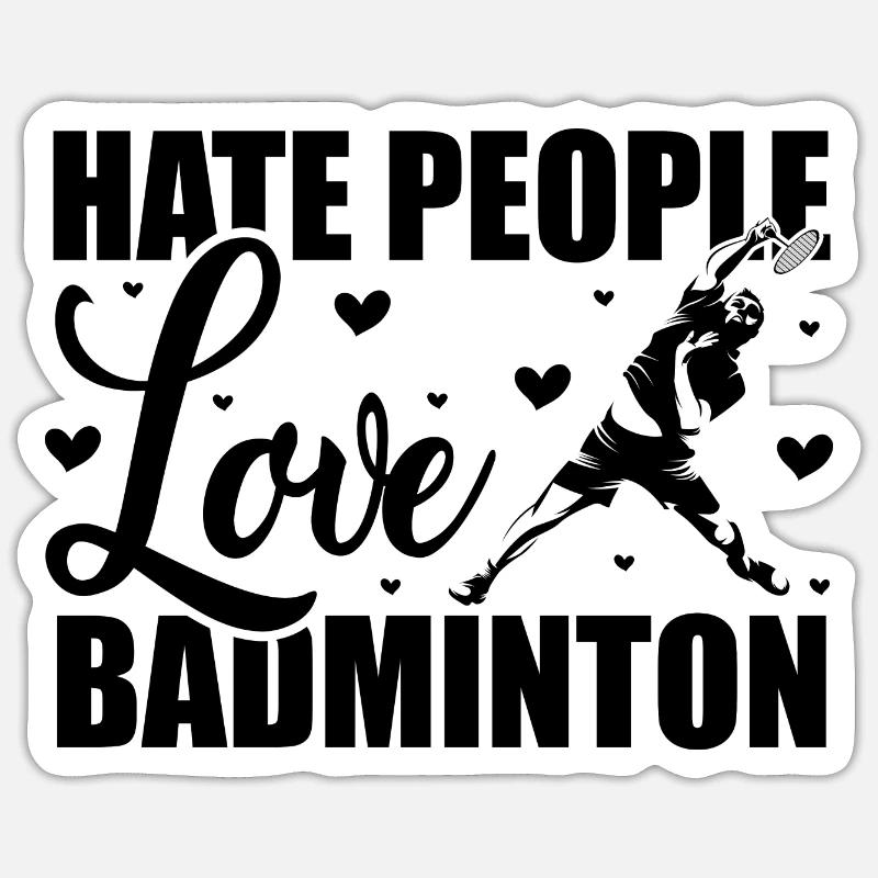 Hate People Love Badminton Graphic Player Shuttlec Sticker Größe S (10 x 10 cm)