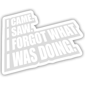 I came saw forget - Sticker size S (10 x 10 cm) - white matte - Front