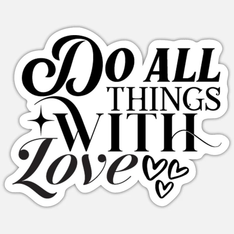 Do all things with Love - Sticker size S (10 x 10 cm) - white matte