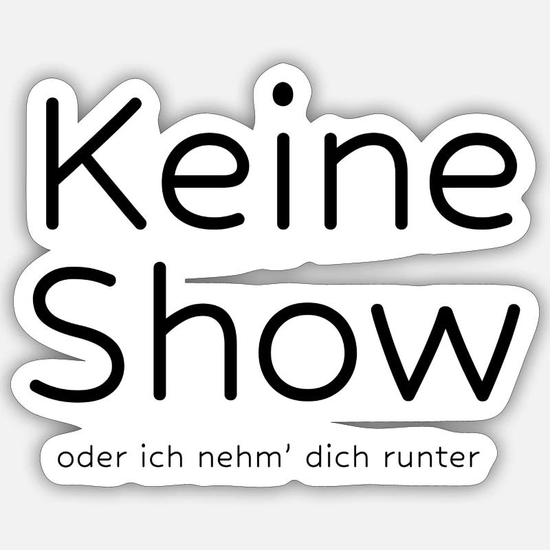Keine Show oder ich nehm' dich runter Sticker Größe S (10 x 10 cm)