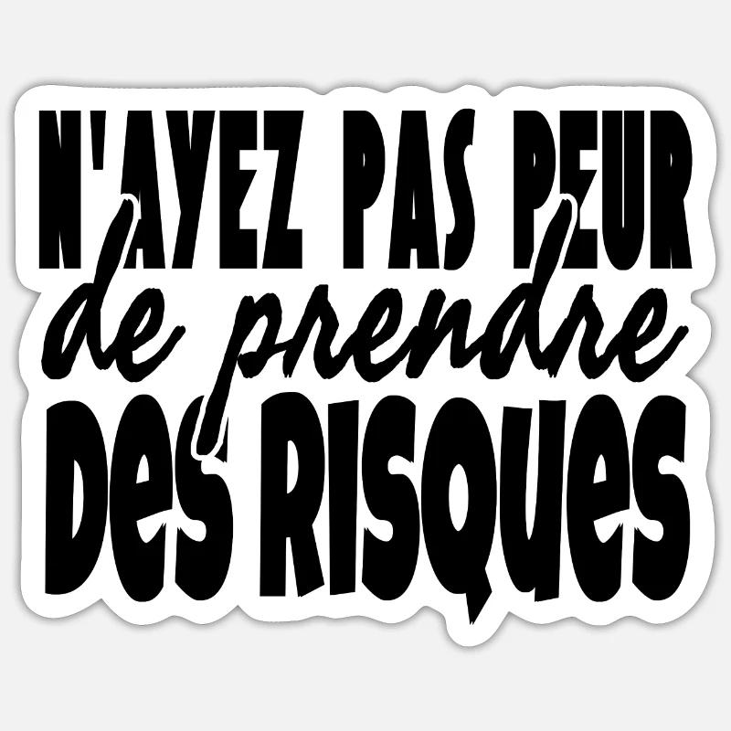 N'ayez pas peur de prendre des risques. Sticker taille S (10 x 10 cm)
