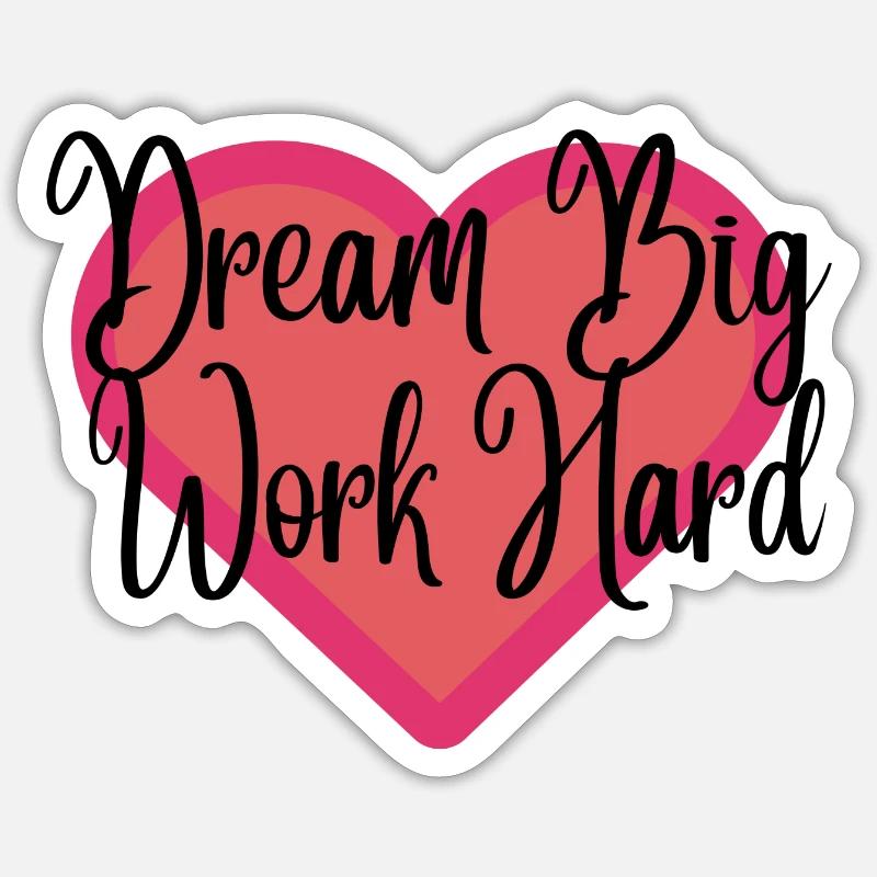 Dream Big Work Hard - Sticker taille S (10 x 10 cm) - blanc mat