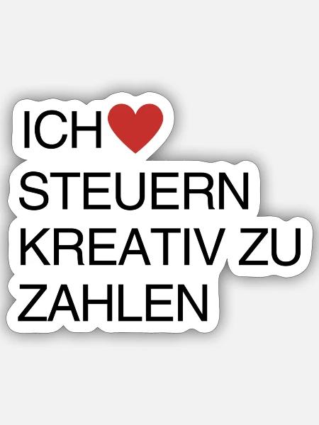 Ich liebe Steuern kreativ zu zahlen - Sticker Größe S (10 x 10 cm) - Mattweiß