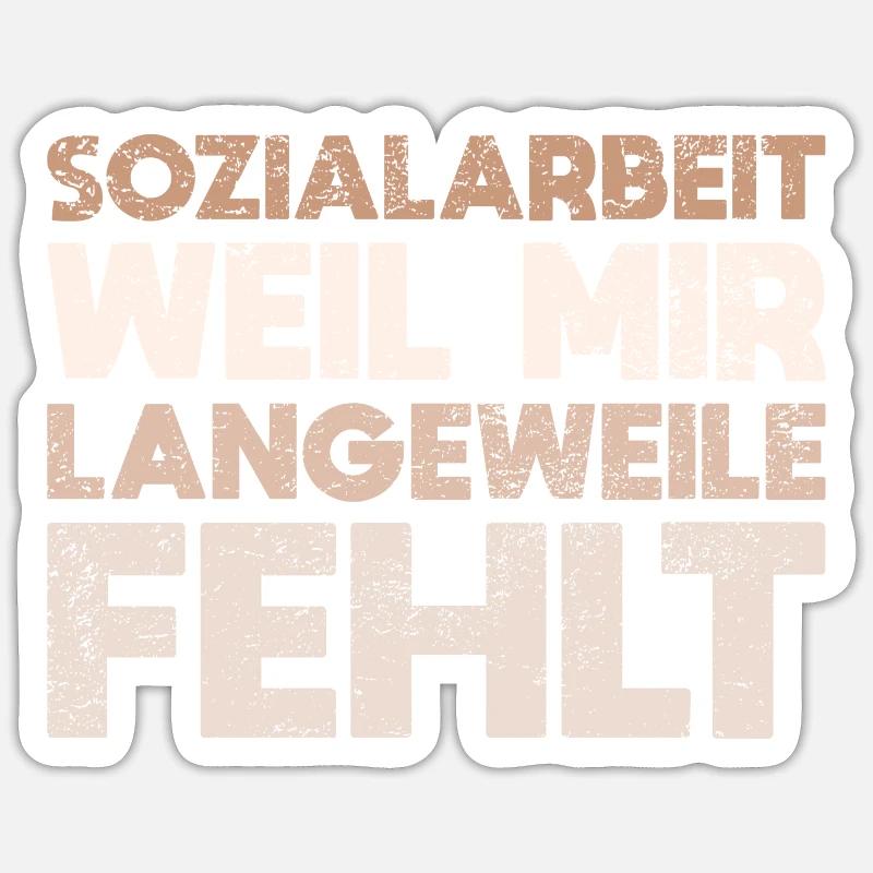 Sozialarbeit - Weil Mir Langeweile Fehlt - Sticker Größe S (10 x 10 cm) - Mattweiß
