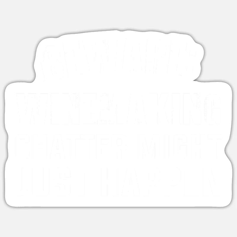 Beware: Winemaking chatter might just happen Sticker Größe S (10 x 10 cm)