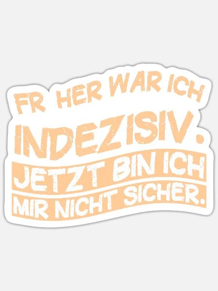 Früher war ich indezisiv. Jetzt bin ich mir nicht - Sticker Größe S (10 x 10 cm) - Mattweiß