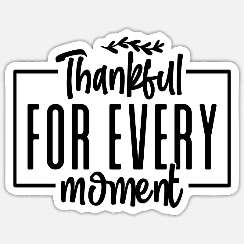 Thankful For Every Moment - Sticker Größe S (10 x 10 cm) - Mattweiß
