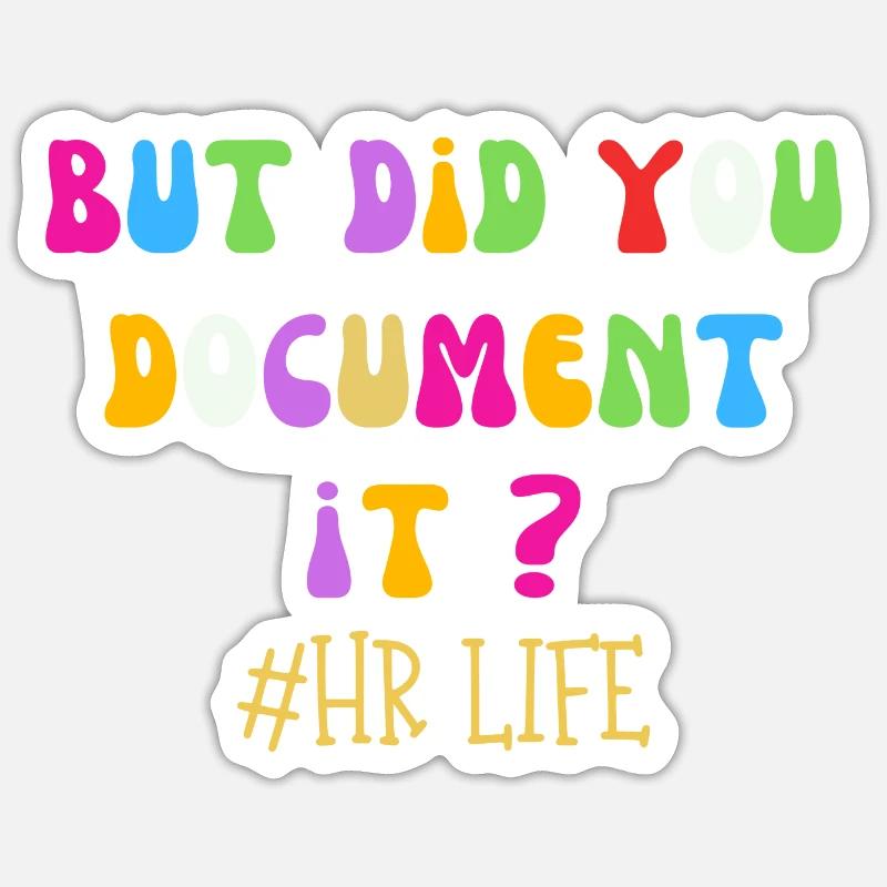 Did you document it? Funny Human Resources Saying - Sticker size S (10 x 10 cm) - white matte