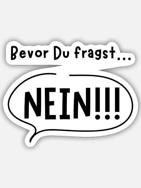 Bevor du fragst NEIN - Sticker Größe S (10 x 10 cm) - Mattweiß