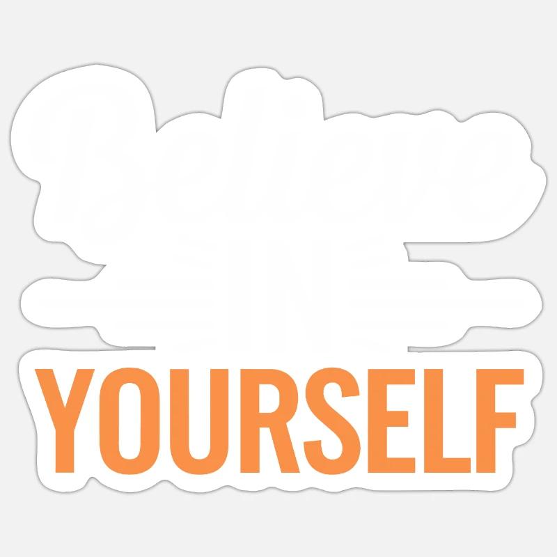 Glaube an dich selbst - Sticker Größe S (10 x 10 cm) - Mattweiß