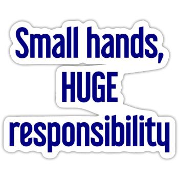 Kleine Hände, riesige Verantwortung Eltern-Spruch - Sticker Größe S (10 x 10 cm) - Mattweiß - Vorne