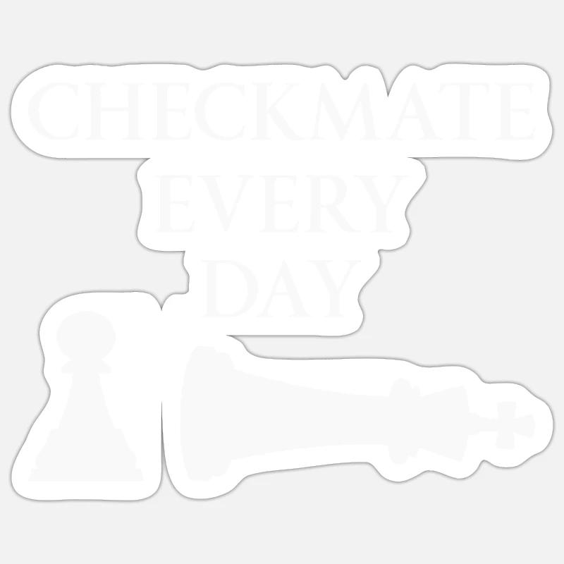 Checkmate Every Day Motivational Chess Funny Lover - Sticker size S (10 x 10 cm) - white matte