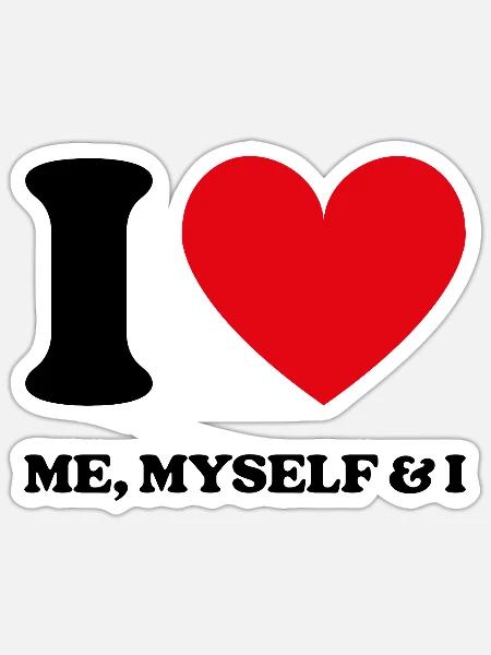I Love ME MYSELF & I - Ich Liebe Mich - Sticker Größe S (10 x 10 cm) - Mattweiß