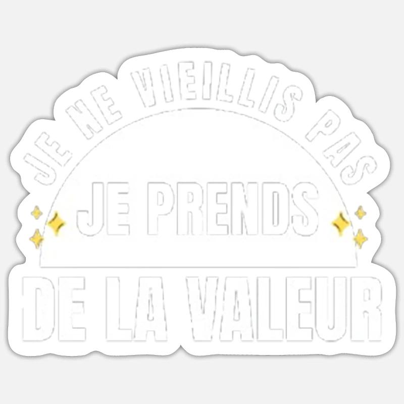 I don't get old, I increase in value Sticker size S (10 x 10 cm)