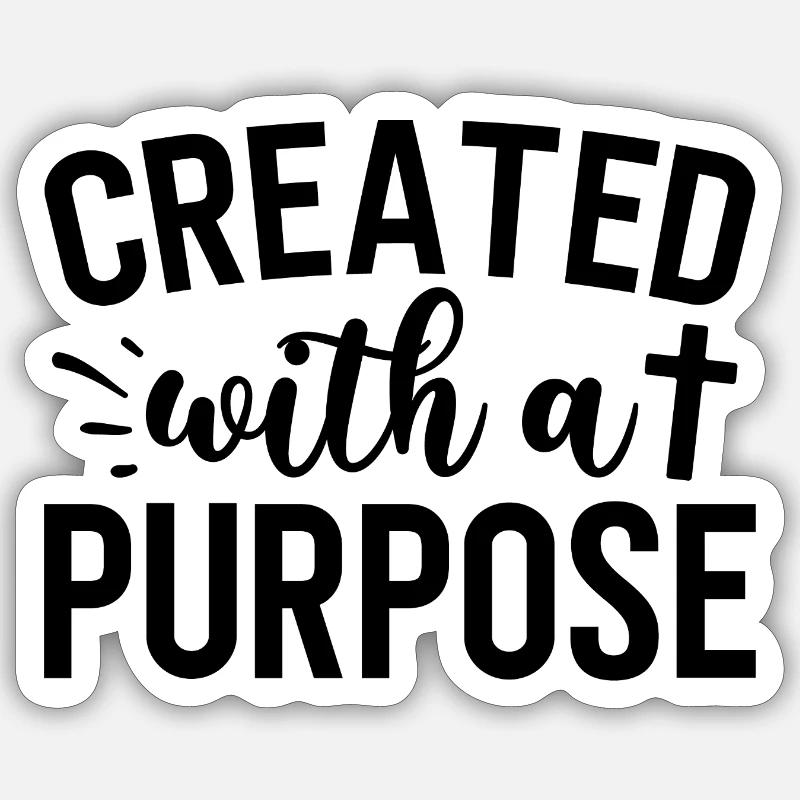 created with a purpose Sticker size S (10 x 10 cm)