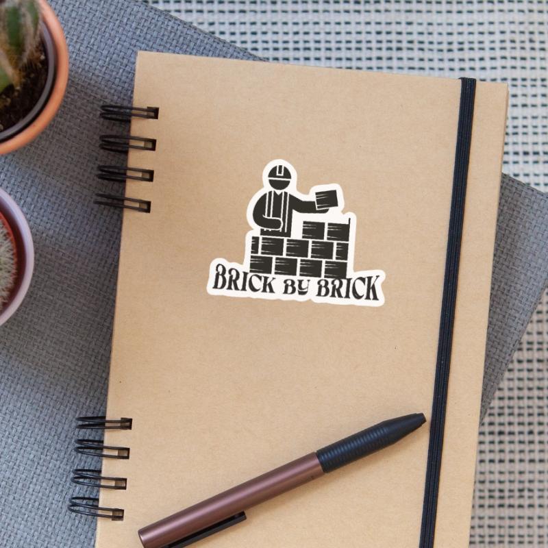 Brick by Brick - Meme Saying Sticker size S (10 x 10 cm)