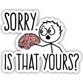 Entschuldigung, Ist das ihr Gehirn Spruch - Sticker Größe S (10 x 10 cm) - Mattweiß - Vorne
