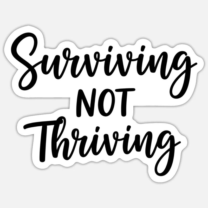 Surviving Not Thriving – Ehrlicher Spruch - Sticker Größe S (10 x 10 cm) - Mattweiß