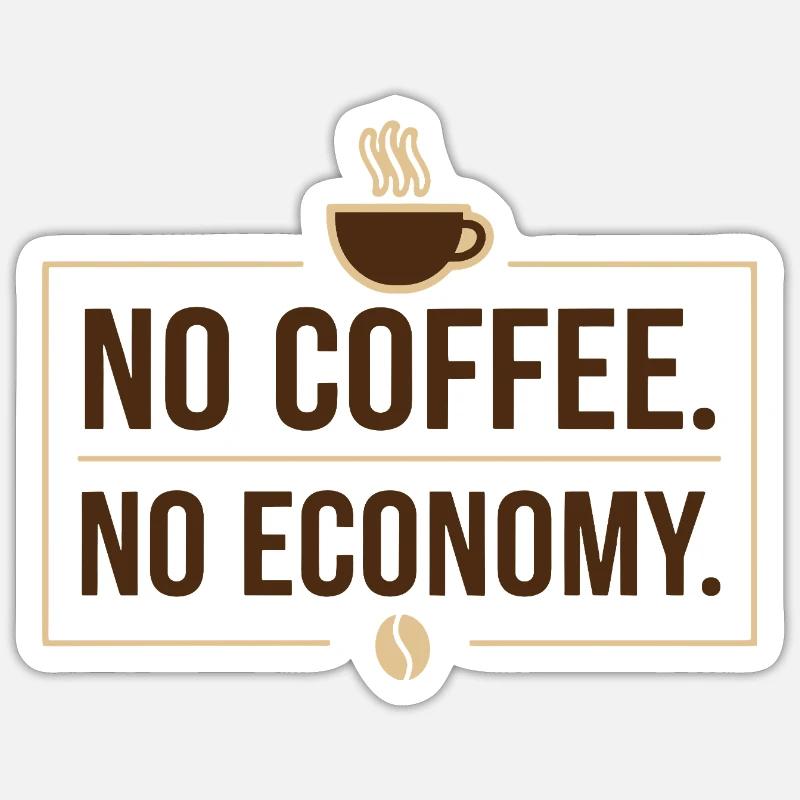 Pas de café, pas d’économie - Sticker taille S (10 x 10 cm) - blanc mat