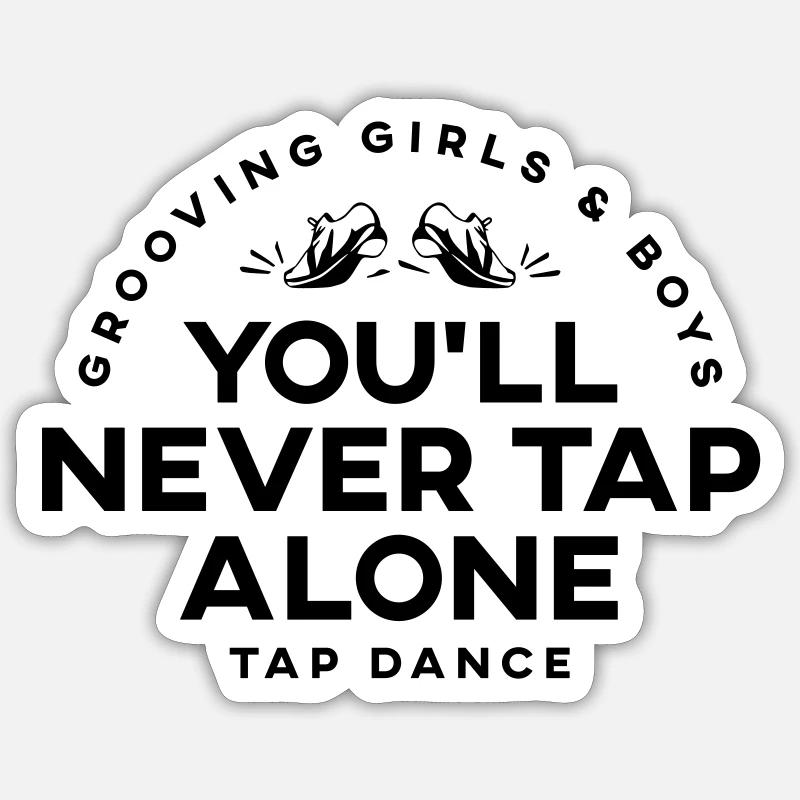 You Will Never Tap Alone – Tap Dance / Stepptanz S - Sticker Größe S (10 x 10 cm) - Mattweiß