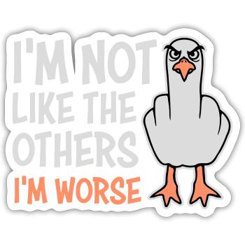 Middle Finger Seagull In Not Like The Others I'm Worse - Sticker size S (10 x 10 cm) - white matte - Front