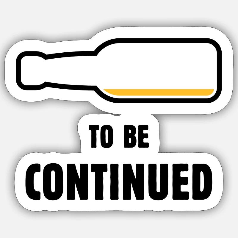To Be Continued (Bier / Bierchen ( POS 2C) Sticker Größe S (10 x 10 cm)