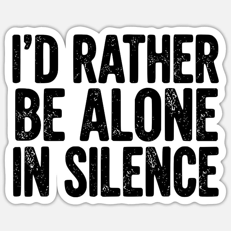 I’d Rather Be Alone In Silence Sticker size S (10 x 10 cm)