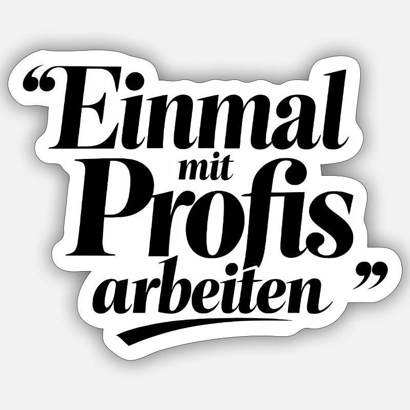 Einmal Mit Profis Arbeiten Sprüche Beruf - Sticker Größe S (10 x 10 cm) - Mattweiß