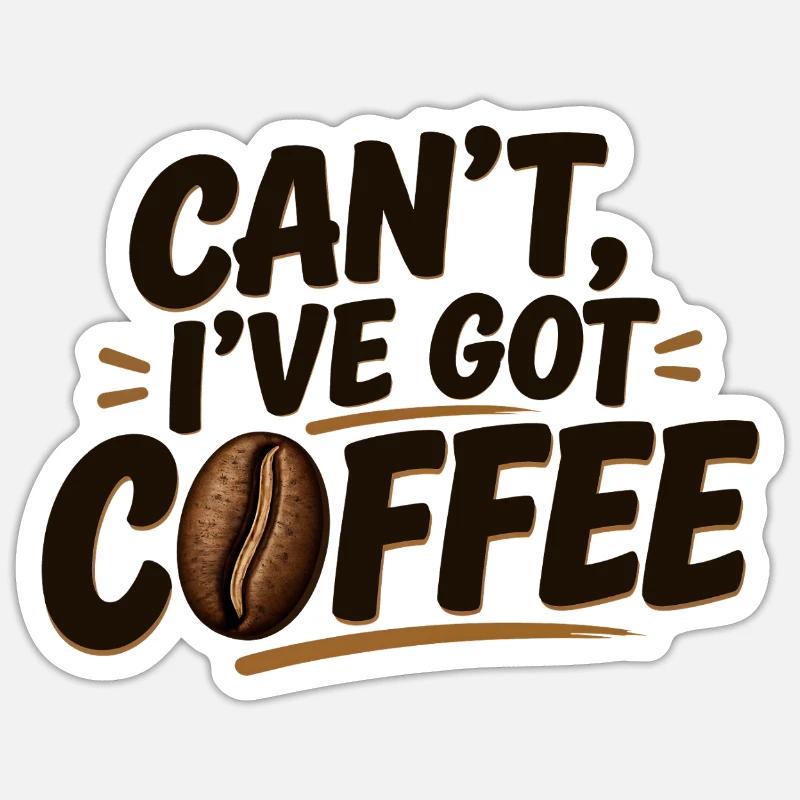 Can't, I've Got Coffee - Sticker size S (10 x 10 cm) - white matte