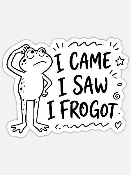 Frosch - I came I saw I frogot - Spruch lustig - Sticker Größe S (10 x 10 cm) - Mattweiß