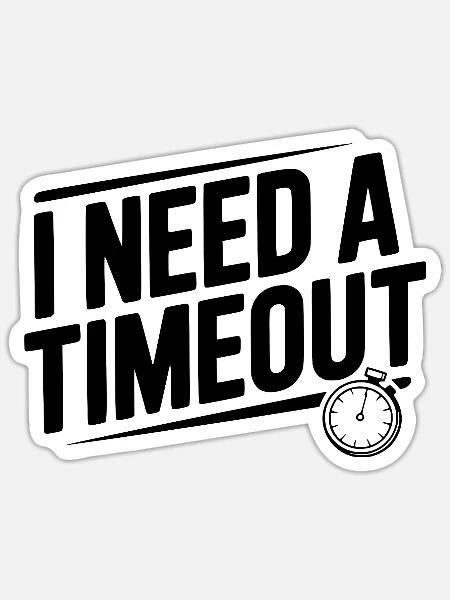 Ich brauche eine Auszeit - Sticker Größe S (10 x 10 cm) - Mattweiß