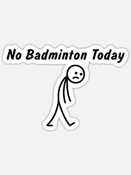 Heute kein Badminton – Badmintonspieler - Sticker Größe S (10 x 10 cm) - Mattweiß