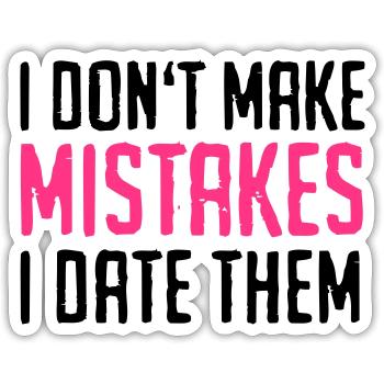 Funny Quotes: I Don't Make Mistakes - I Date Them - Sticker Größe S (10 x 10 cm) - Mattweiß - Vorne