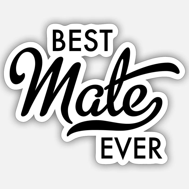 Best Mate ever - Sticker Größe S (10 x 10 cm) - Mattweiß