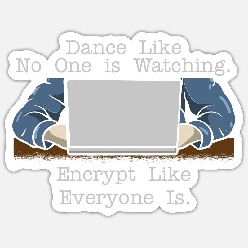 Dance Like Nobody Is Watching Encrypt Like - Sticker Größe S (10 x 10 cm) - Mattweiß