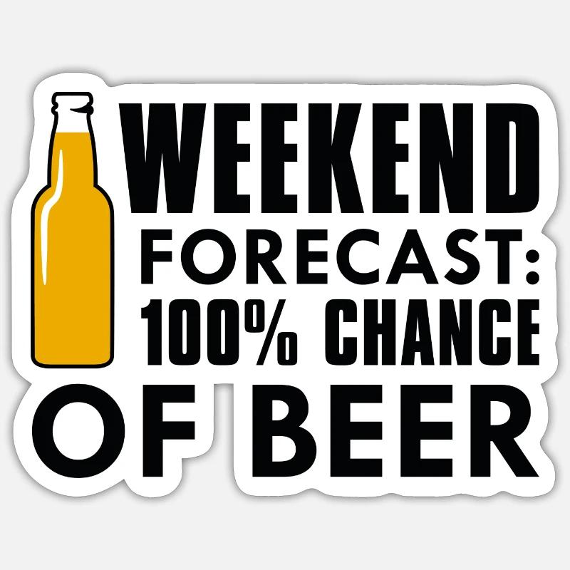Weekend Forecast Beer Sticker size S (10 x 10 cm)