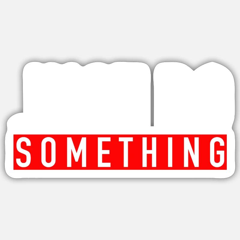 Just Do Something Sticker size S (10 x 10 cm)