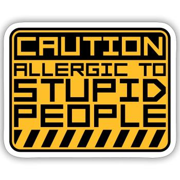 Caution Stupid People - Sticker Größe S (10 x 10 cm) - Mattweiß - Vorne