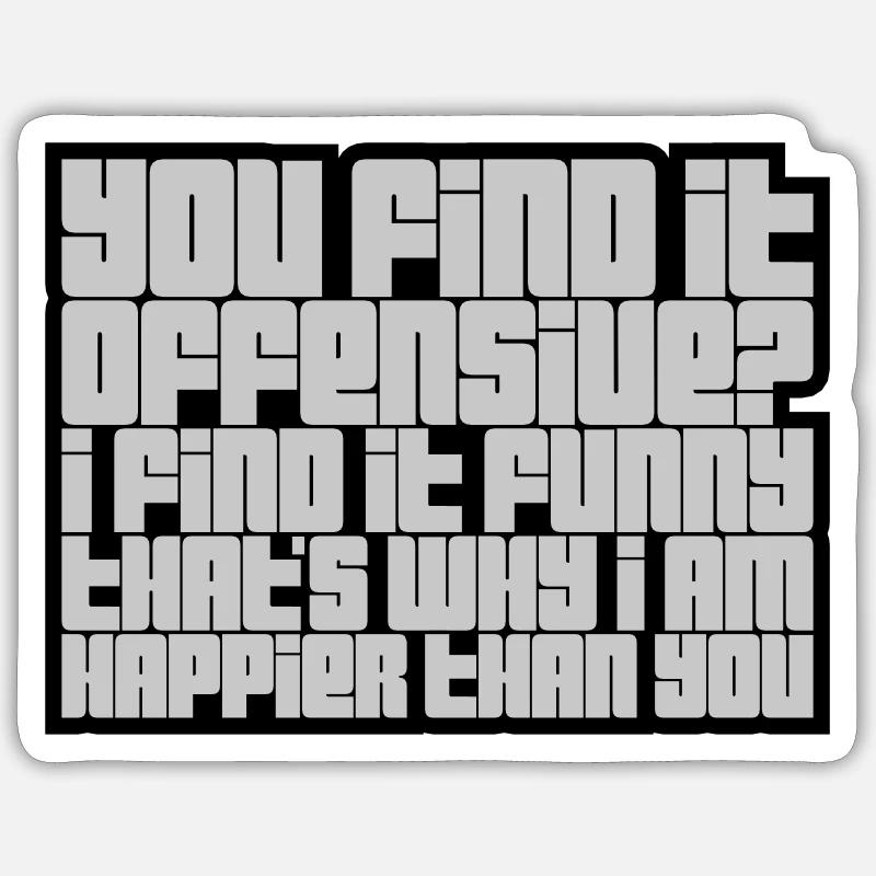 You find it offensive Sticker size S (10 x 10 cm)